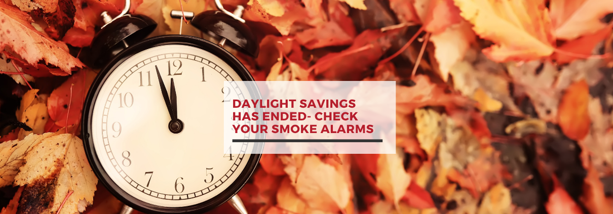 Daylight Savings Has Ended – Time to Check Your Smoke Alarms