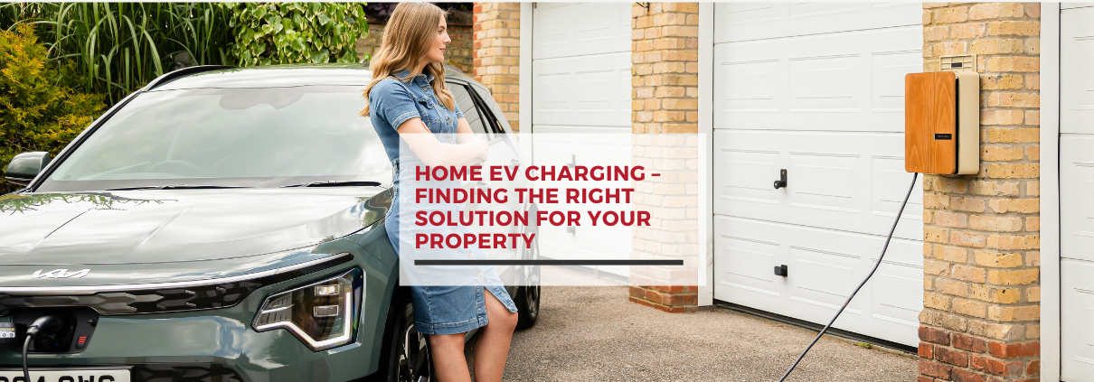 Home EV Charging – Finding the Right Solution for Your Property