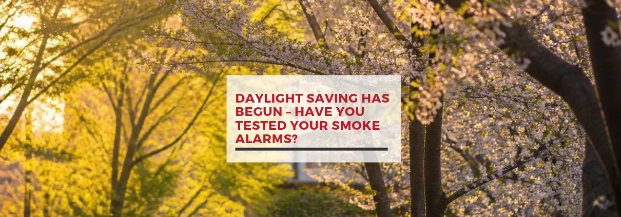 tested your smoke alarms daylight savings